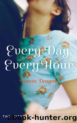 Every Day, Every Hour by Natasa Dragnic