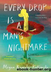 Every Drop Is a Man's Nightmare by Megan Kamalei Kakimoto
