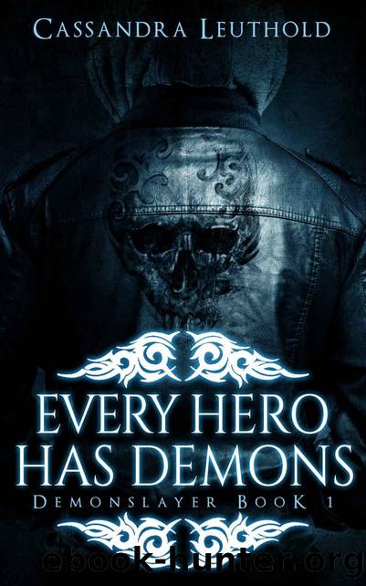 Every Hero Has Demons (Demonslayer Book 1) by Leuthold Cassandra