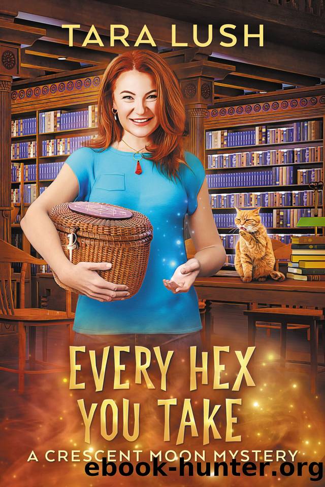 Every Hex You Take (Crescent Moon Mysteries Book 3) by Tara Lush