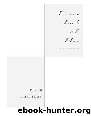 Every Inch of Her by Peter Sheridan