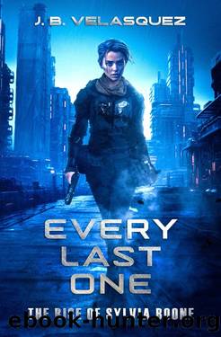 Every Last One: The Rise of Sylvia Boone by J. B. Velasquez
