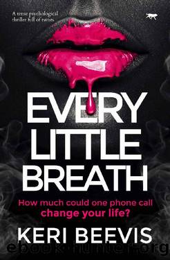 Every Little Breath: a tense psychological thriller full of twists by Keri Beevis