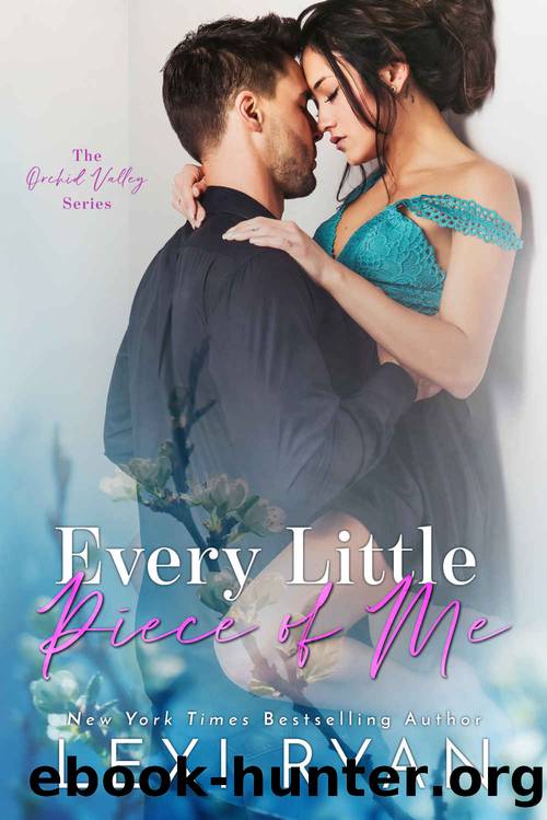 Every Little Piece of Me (Orchid Valley Book 1) by Lexi Ryan