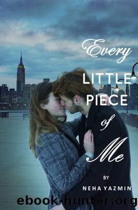 Every Little Piece of Me by Neha Yazmin