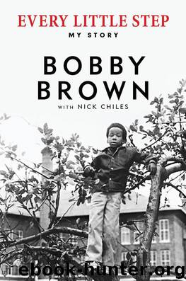 Every Little Step: My Story by Brown Bobby & Chiles Nick
