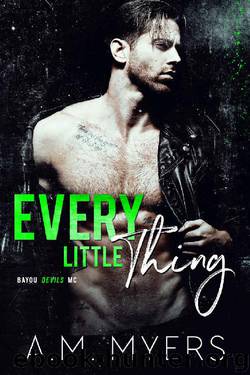 Every Little Thing: MC Romance (Bayou Devils MC Book 7) by A.M. Myers