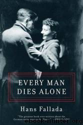 Every Man Dies Alone by Hans Fallada & Michael Hofmann