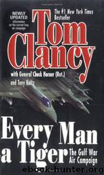 Every Man a Tiger (Revised): The Gulf War Air Campaign by Tom Clancy;Chuck Horner