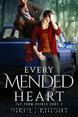 Every Mended Heart (Far From Ruined Book 3) by Nikole Knight