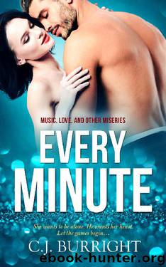 Every Minute (Music, Love and Other Miseries Book 1) by C.J. Burright