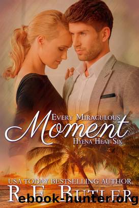 Every Miraculous Moment (Hyena Heat Six) by R.E. Butler