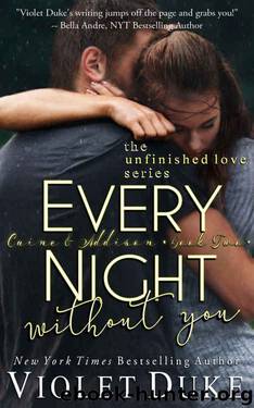 Every Night Without You: Caine & Addison, Book Two of Two (Unfinished Love series, 2) by Violet Duke