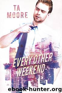 Every Other Weekend by TA Moore