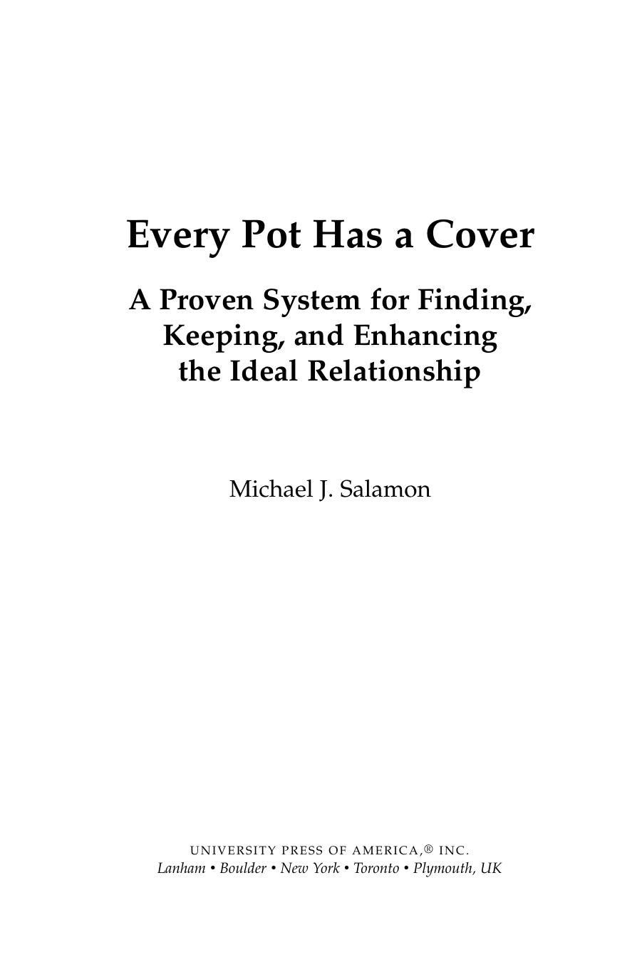 Every Pot Has a Cover : A Proven System for Finding, Keeping and Enhancing the Ideal Relationship by Michael J. Salamon