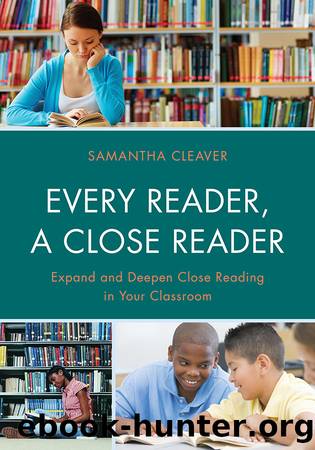 Every Reader a Close Reader by Cleaver Samantha;