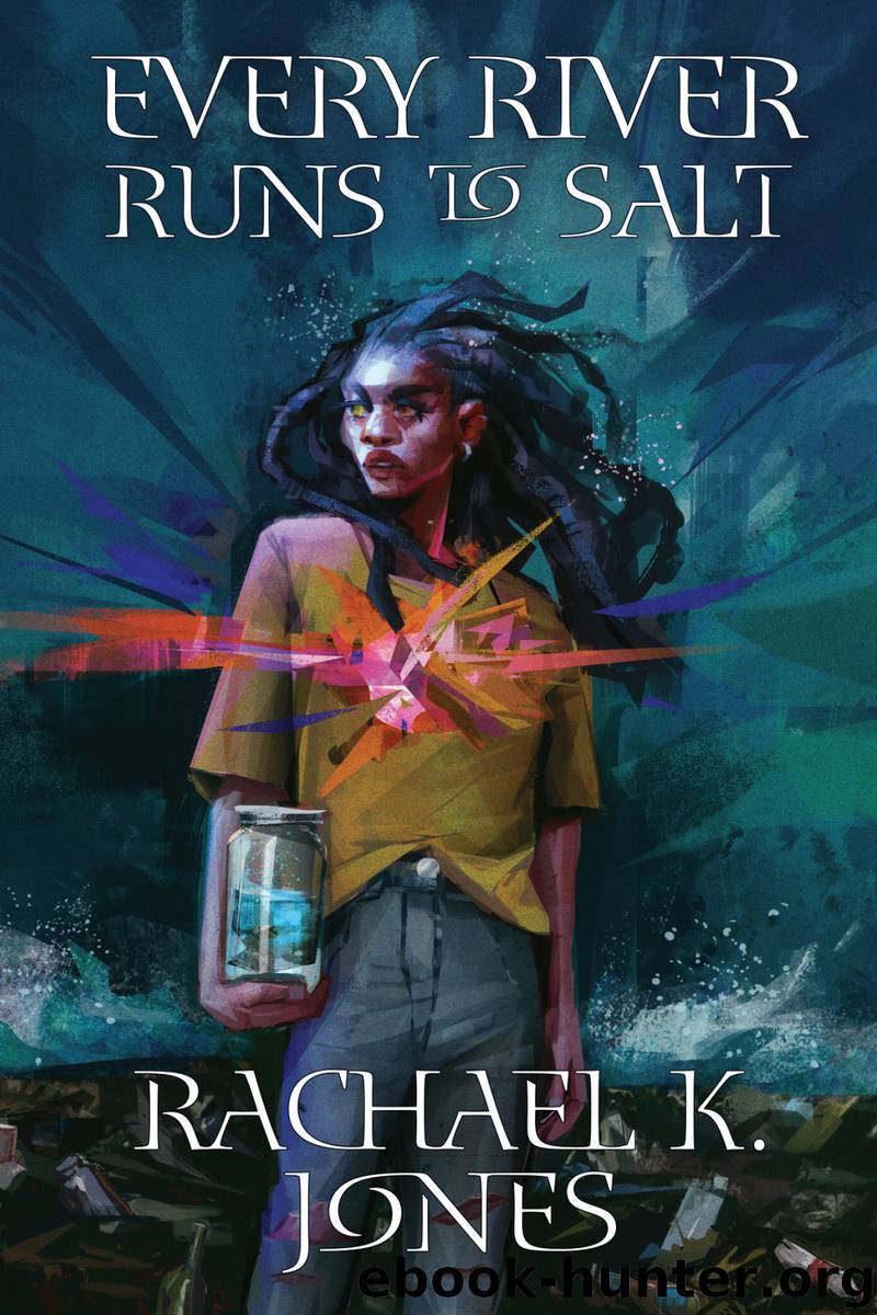 Every River Runs to Salt by Rachael K. Jones
