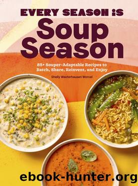 Every Season Is Soup Season by Shelly Westerhausen Worcel