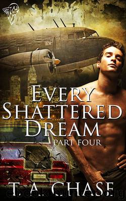 Every Shattered Dream: Part Four by T.A. Chase