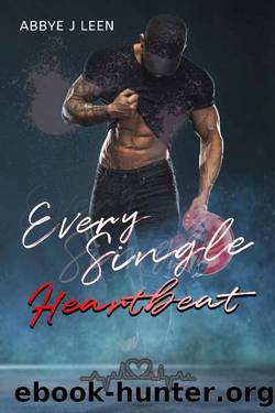 Every Single Heartbeat by Abbye J Leen