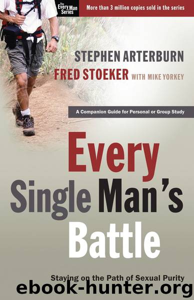 Every Single Man's Battle by Stephen Arterburn Fred Stoeker