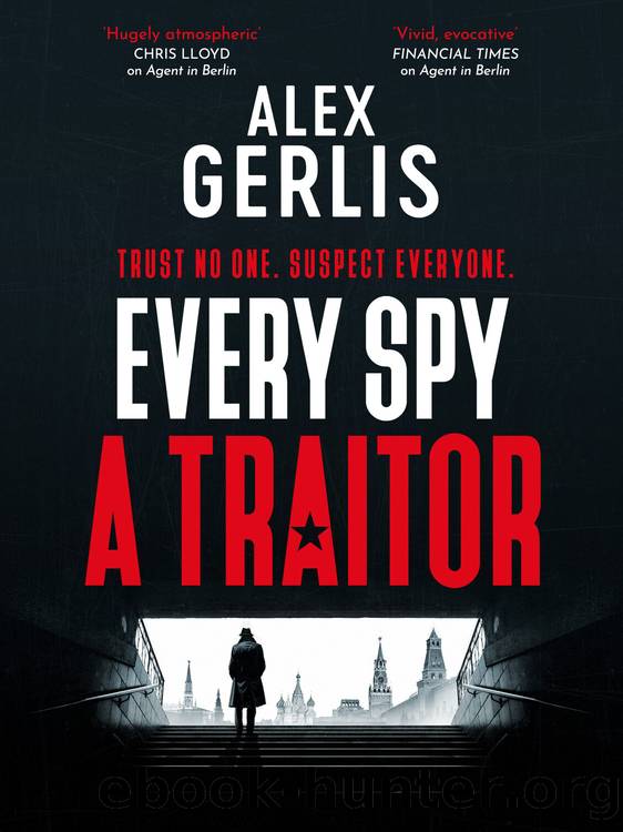 Every Spy a Traitor by Alex Gerlis