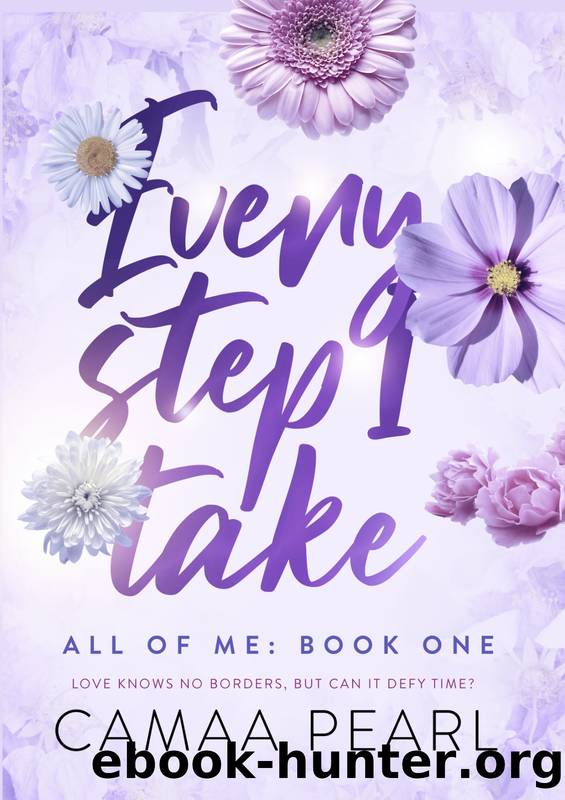 Every Step I Take (All Of Me Book 1) by Camaa Pearl