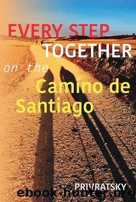 Every Step Together on the Camino de Santiago by Ken & Kathy Privratsky