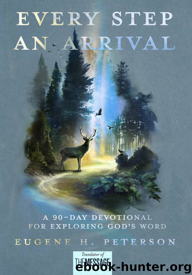 Every Step an Arrival by Eugene H. Peterson