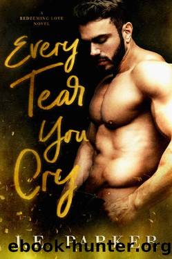 Every Tear You Cry by J. E. Parker