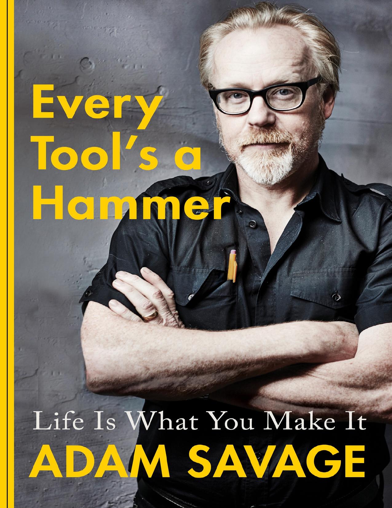 Every Tool's a Hammer by Adam Savage