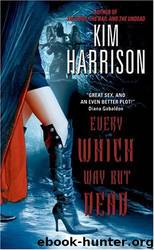 Every Which Way But Dead (The Hollows, Book 3) by Harrison Kim