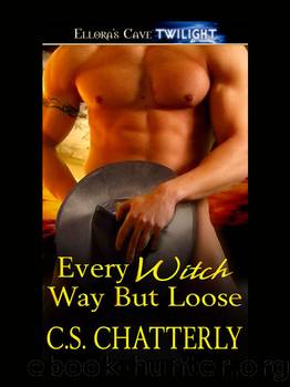 Every Witch Way But Loose by C. S. Chatterly