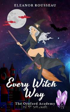 Every Witch Way: An Enemies to Lovers Romance (The Oroford Academy of Witchcraft Book 1) by Eleanor Rousseau