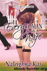 Every Woman Needs a Wife by Naleighna Kai