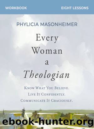 Every Woman a Theologian Workbook by Phylicia Masonheimer