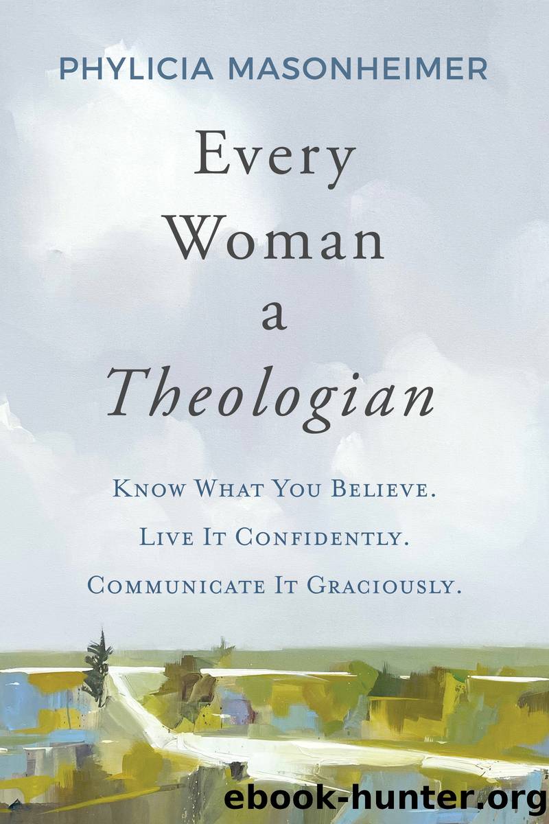 Every Woman a Theologian by Phylicia Masonheimer