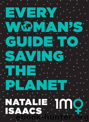Every Woman's Guide to Saving the Planet by Natalie Isaacs