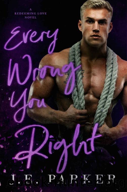 Every Wrong You Right by J. E. Parker