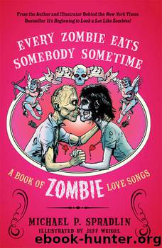 Every Zombie Eats Somebody Sometime by Michael P. Spradlin