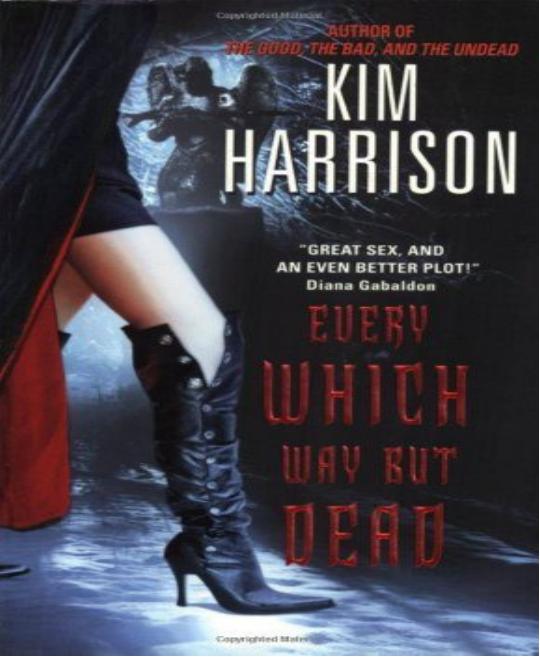 Every which way but dead [The Hollows Book 3] by Kim Harrison