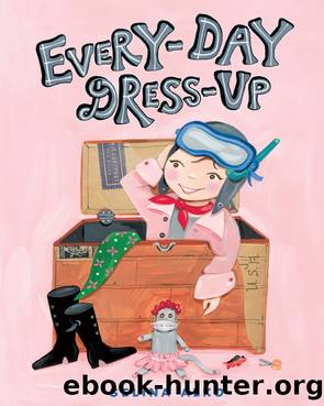 Every-Day Dress-Up by Selina Alko