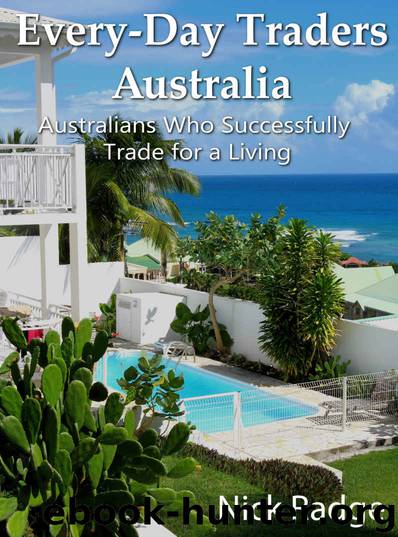 Every-Day Traders Australia: Australians Who Successfully Trade for a Living by Nick Radge