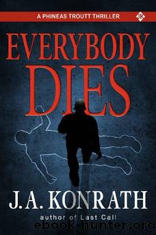 Everybody Dies - a Thriller by J. A. Konrath