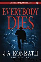 Everybody Dies by Konrath J. A