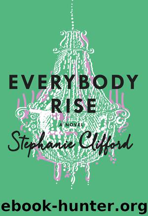 Everybody Rise by Stephanie Clifford
