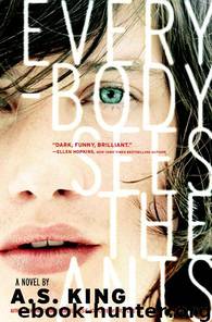 Everybody Sees the Ants by A.S. King