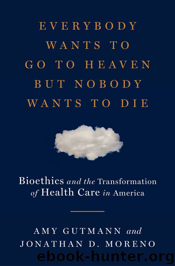 Everybody Wants to Go to Heaven but Nobody Wants to Die by Amy Gutmann