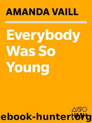 Everybody Was So Young: Gerald and Sara Murphy, A Lost Generation Love Story by Vaill Amanda