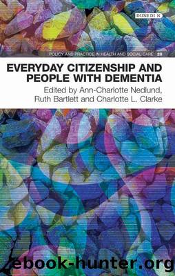 Everyday Citizenship and People with Dementia by Ann-Charlotte Nedlund;Ruth Bartlett;Charlotte Clarke;